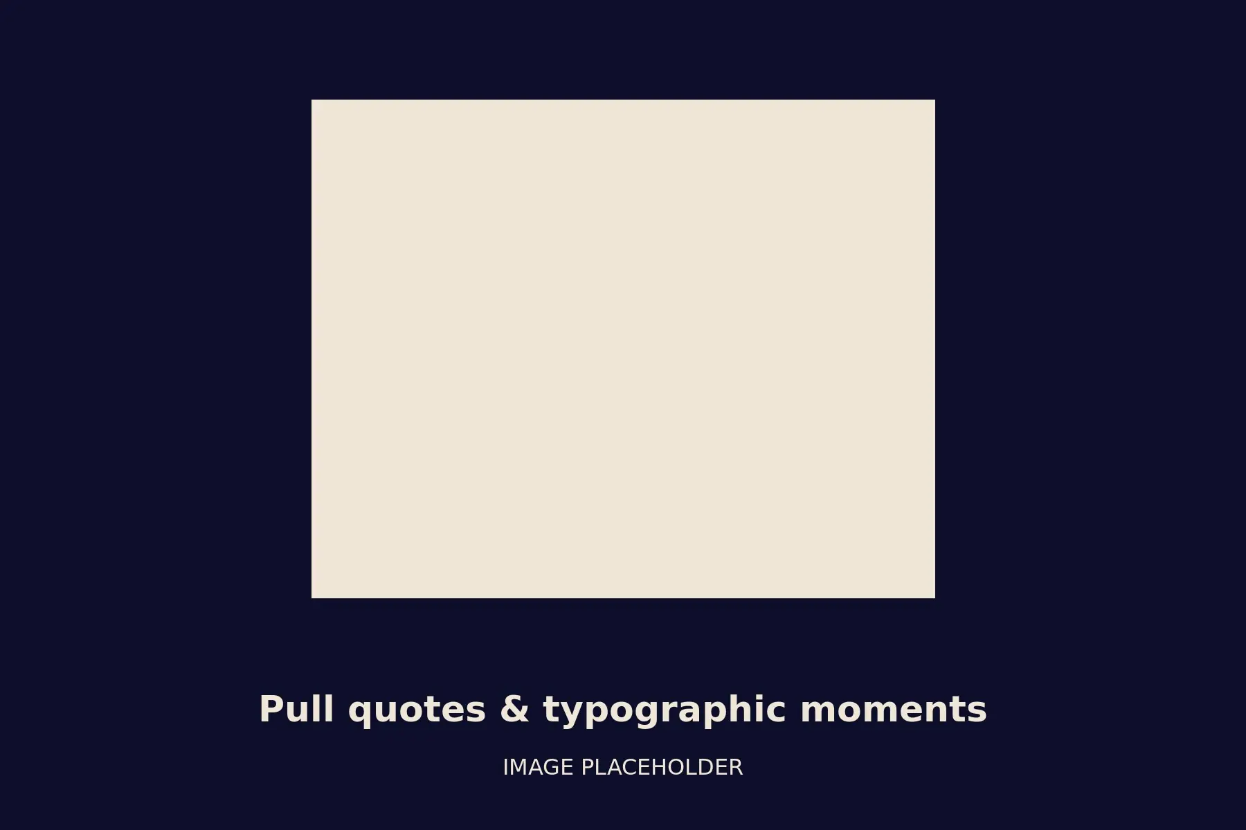 Pull quotes and typographic moments